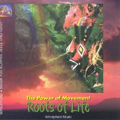 Power of Movement : roots of life / Windpferd music 